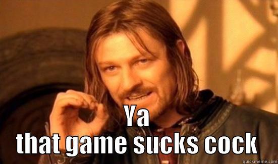  YA THAT GAME SUCKS COCK Boromir