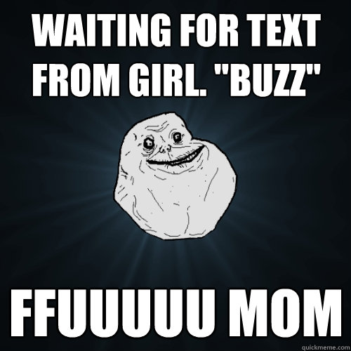 Waiting for text from girl. 