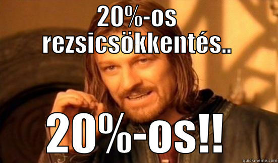 20%-OS REZSICSÖKKENTÉS.. 20%-OS!! Boromir