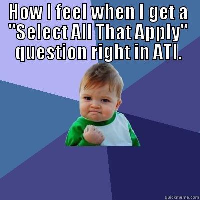 Select All That Apply - HOW I FEEL WHEN I GET A 