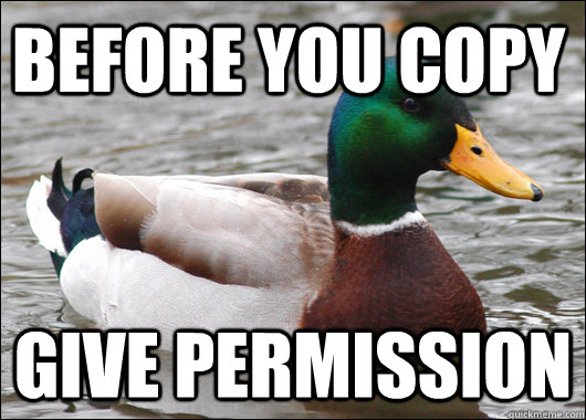 before you copy give permission - before you copy give permission  Actual Advice Mallard