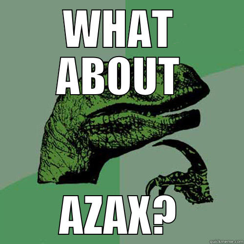 WHAT ABOUT AZAX? Philosoraptor