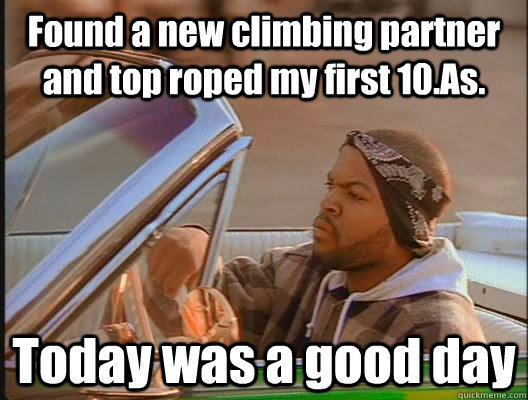 Found a new climbing partner and top roped my first 10.As. Today was a good day  today was a good day