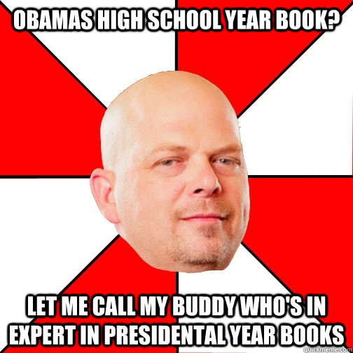 OBAMAS HIGH SCHOOL YEAR BOOK? LET ME CALL MY BUDDY WHO'S IN EXPERT IN PRESIDENTAL YEAR BOOKS  Pawn Star