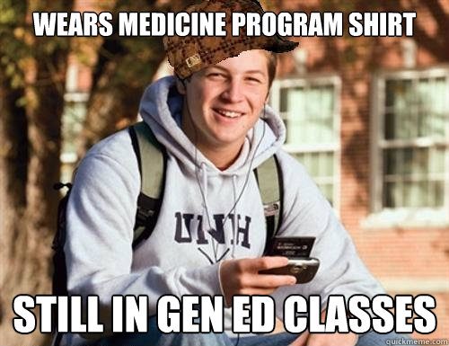 Wears medicine program shirt still in gen ed classes  College Freshman