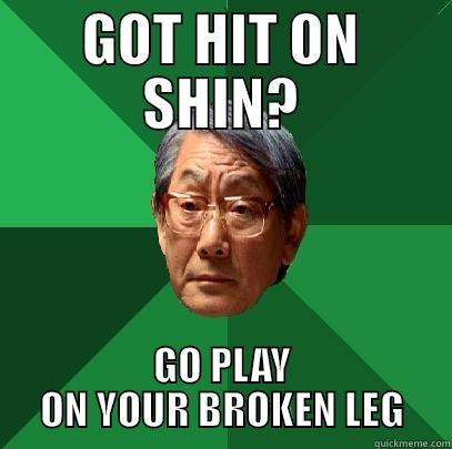 GOT HIT ON SHIN? GO PLAY ON YOUR BROKEN LEG High Expectations Asian Father