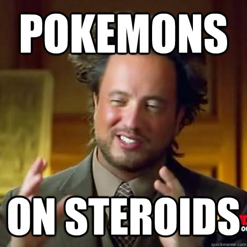 POKEMONS ON STEROIDS  Alien Guy Meme