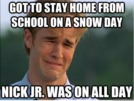 Got to Stay Home From School on a Snow Day Nick Jr. was on all day  1990s Problems