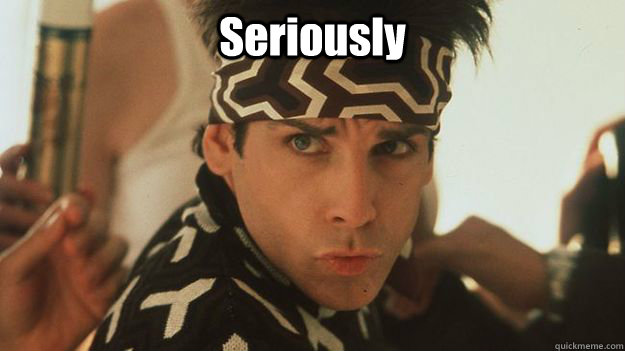 Seriously   Zoolander