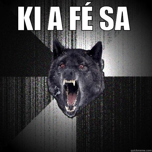 KI A FÉ SA  Insanity Wolf