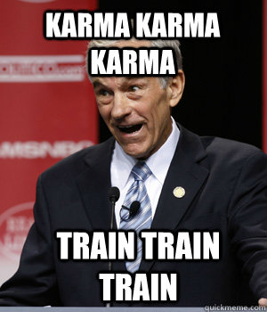 karma karma karma train train train - karma karma karma train train train  Ron Paul Lew Rockwell newsletter