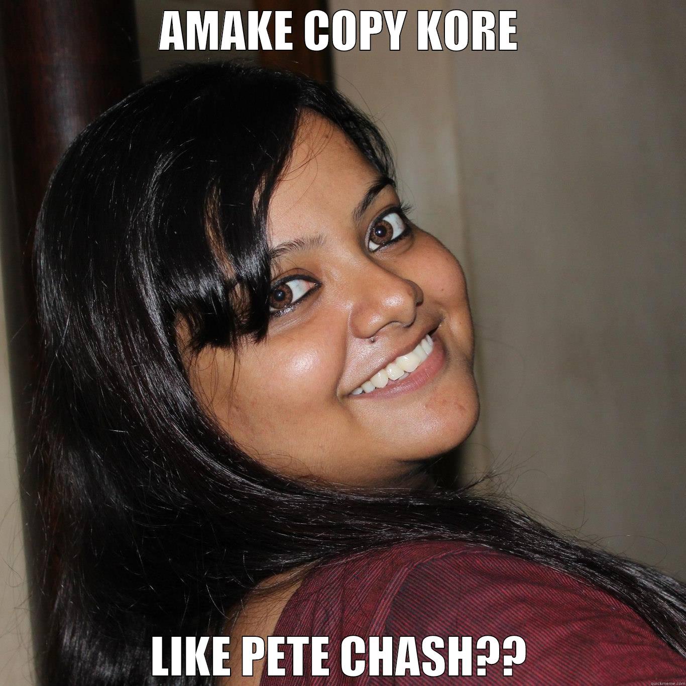 jsagja skjh - AMAKE COPY KORE LIKE PETE CHASH?? Misc