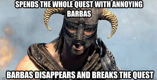 Spends the whole quest with annoying Barbas Barbas disappears and breaks the quest  skyrim