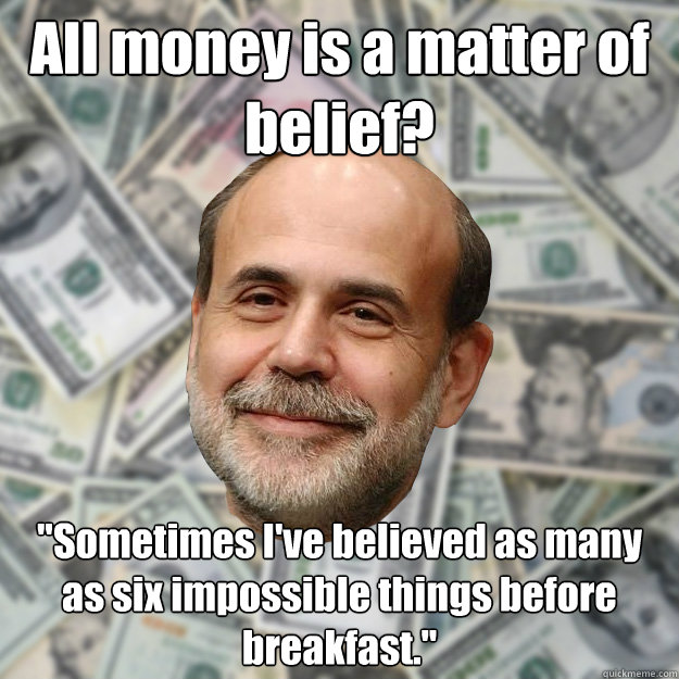 All money is a matter of belief?
 ‎