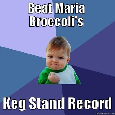 BEAT MARIA BROCCOLI'S   KEG STAND RECORD Success Kid