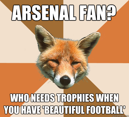 Arsenal fan? Who needs trophies when you have 'beautiful football'  Condescending Fox