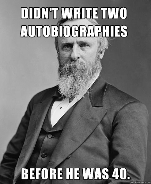 Didn't write two autobiographies Before he was 40.   hip rutherford b hayes