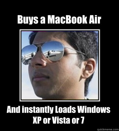 Buys a MacBook Air And instantly Loads Windows XP or Vista or 7  Rich Delhi Boy