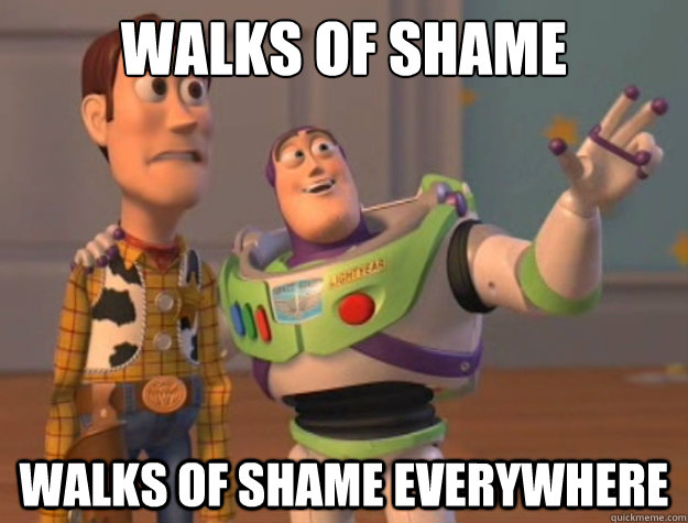 walks of shame  walks of shame everywhere  Toy Story