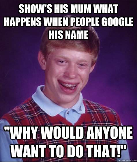 Show's his mum what happens when people google his name  