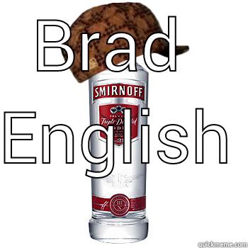 BRAD  ENGLISH Scumbag Alcohol