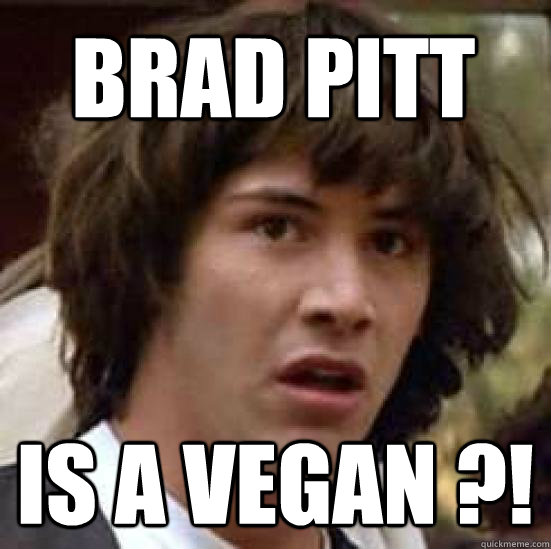 Brad Pitt is a vegan ?! - Brad Pitt is a vegan ?!  conspiracy keanu