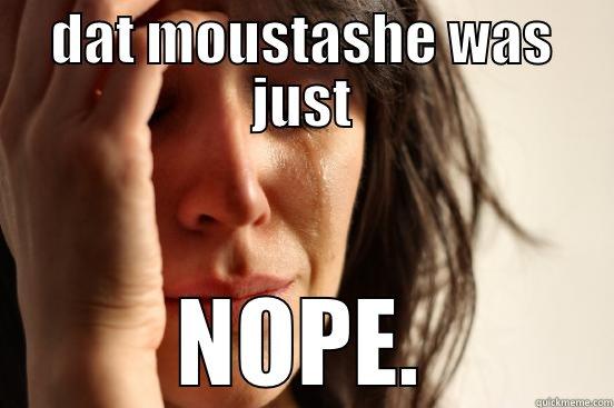 sherlock mostaachee - DAT MOUSTASHE WAS JUST NOPE. First World Problems