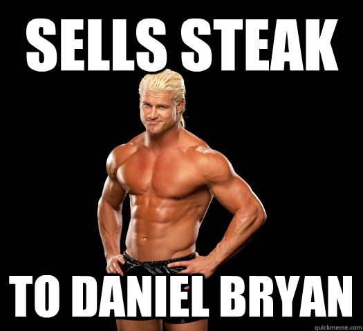 sells steak to daniel bryan  Dolph Ziggler