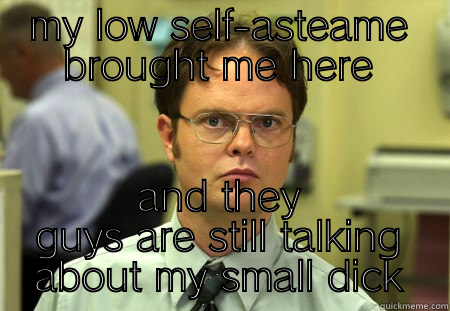 wee ned - MY LOW SELF-ASTEAME BROUGHT ME HERE AND THEY GUYS ARE STILL TALKING ABOUT MY SMALL DICK Schrute