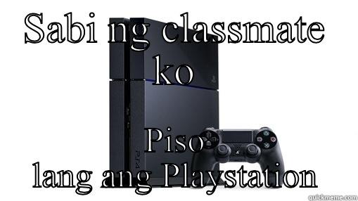 SABI NG CLASSMATE KO PISO LANG ANG PLAYSTATION Misc