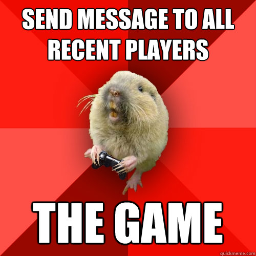 Send Message To All Recent Players THE GAME  Gaming Gopher