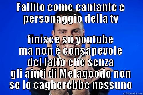 FALLITO COME CANTANTE E PERSONAGGIO DELLA TV FINISCE SU YOUTUBE MA NON È CONSAPEVOLE DEL FATTO CHE SENZA GLI AIUTI DI MELAGOODO NON SE LO CAGHEREBBE NESSUNO Misc