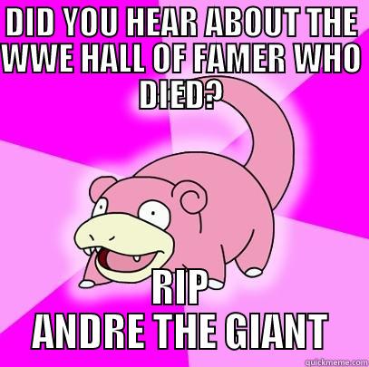 DID YOU HEAR ABOUT THE WWE HALL OF FAMER WHO DIED? RIP ANDRE THE GIANT Slowpoke