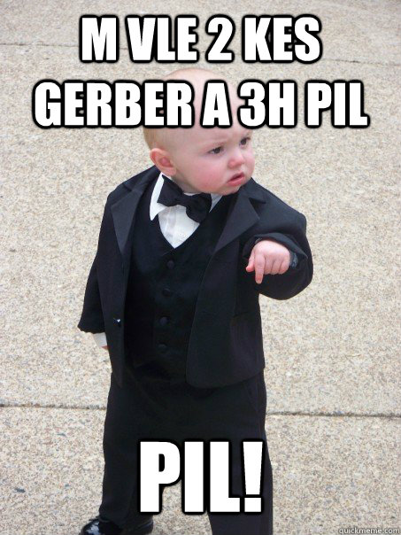 M vle 2 kes gerber a 3h pil pil!  Baby Godfather