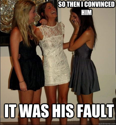 so then i convinced him it was his fault  Vindictive Girls