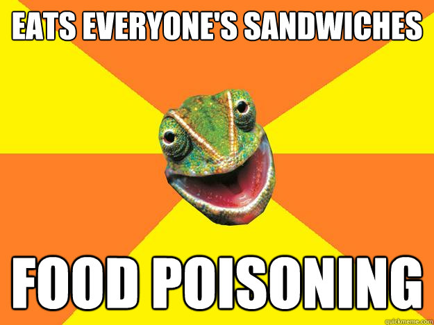 eats everyone's sandwiches food poisoning   Karma Chameleon