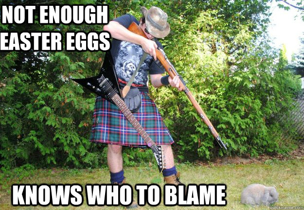 Not enough Easter eggs Knows who to blame  