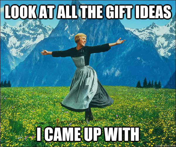 look at all the gift ideas  i came up with  Sound of Music