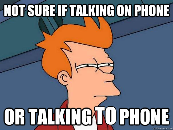 Not sure if talking on phone or talking        phone to - Not sure if talking on phone or talking        phone to  Futurama Fry