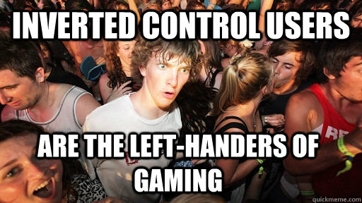 Inverted Control users are the left-handers of gaming  Sudden Clarity Clarence