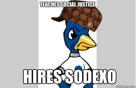 Teaches Social Justice Hires Sodexo - Teaches Social Justice Hires Sodexo  scumbag creighton