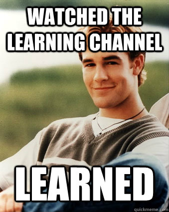 Watched The Learning Channel Learned  Late 90s kid advantages