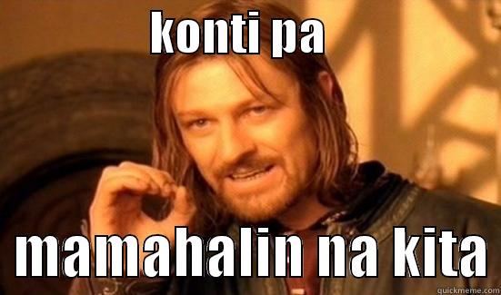                 KONTI PA                      MAMAHALIN NA KITA Boromir