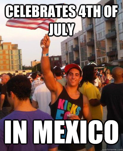 Celebrates 4th of July In Mexico  
