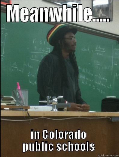 CO Teachers Unite!! - MEANWHILE..... IN COLORADO PUBLIC SCHOOLS Rasta Science Teacher