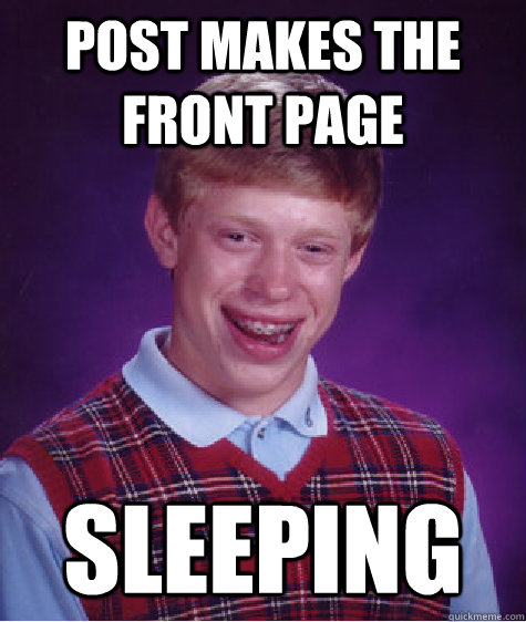 post makes the front page sleeping - post makes the front page sleeping  Bad Luck Brian