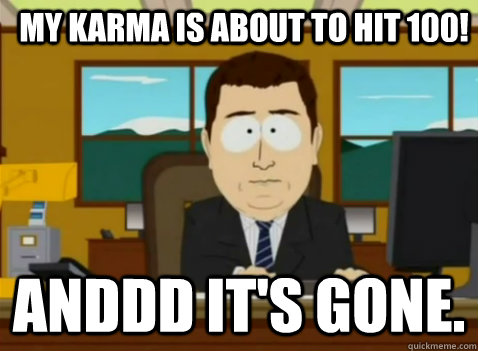 my karma is about to hit 100! anddd it's gone.  South Park Banker