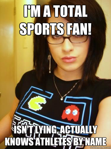 I'm a total sports fan! isn't lying, actually knows athletes by name  Cool Chick Carol