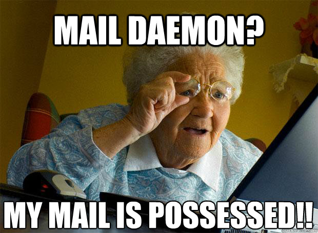 MAIL DAEMON? MY MAIL IS POSSESSED!!   - MAIL DAEMON? MY MAIL IS POSSESSED!!    Grandma finds the Internet