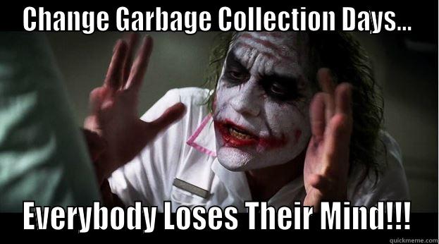 CHANGE GARBAGE COLLECTION DAYS... EVERYBODY LOSES THEIR MIND!!! Joker Mind Loss